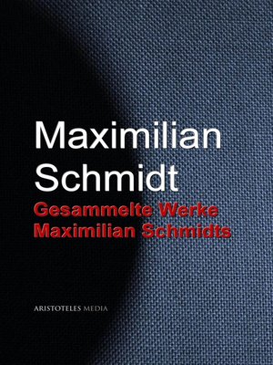 cover image of Gesammelte Werke Maximilian Schmidts